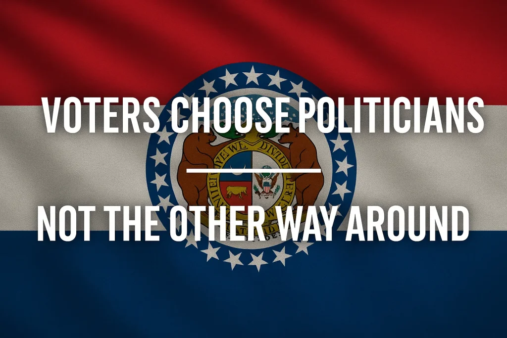 Missouri gerrymandering graphic with bold text saying ‘Voters Should Choose Politicians – Not the Other Way Around’ over a Missouri state flag in patriotic red, white, and blue.